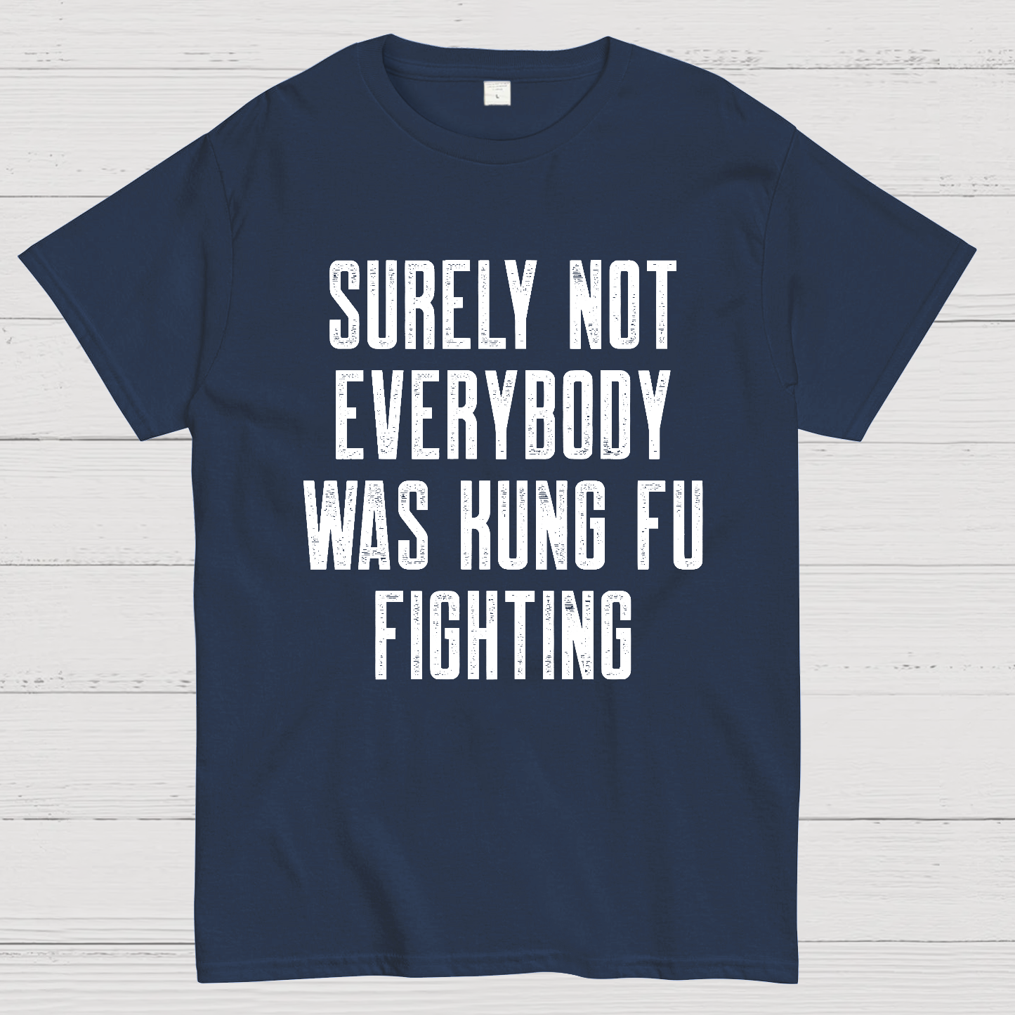 Surely Not everybody was kung fu fighting  T-Shirt