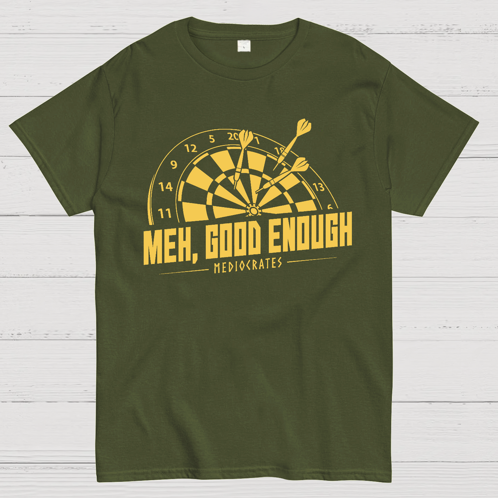 Mediocrates eh Good Enough Darts Game  T-Shirt