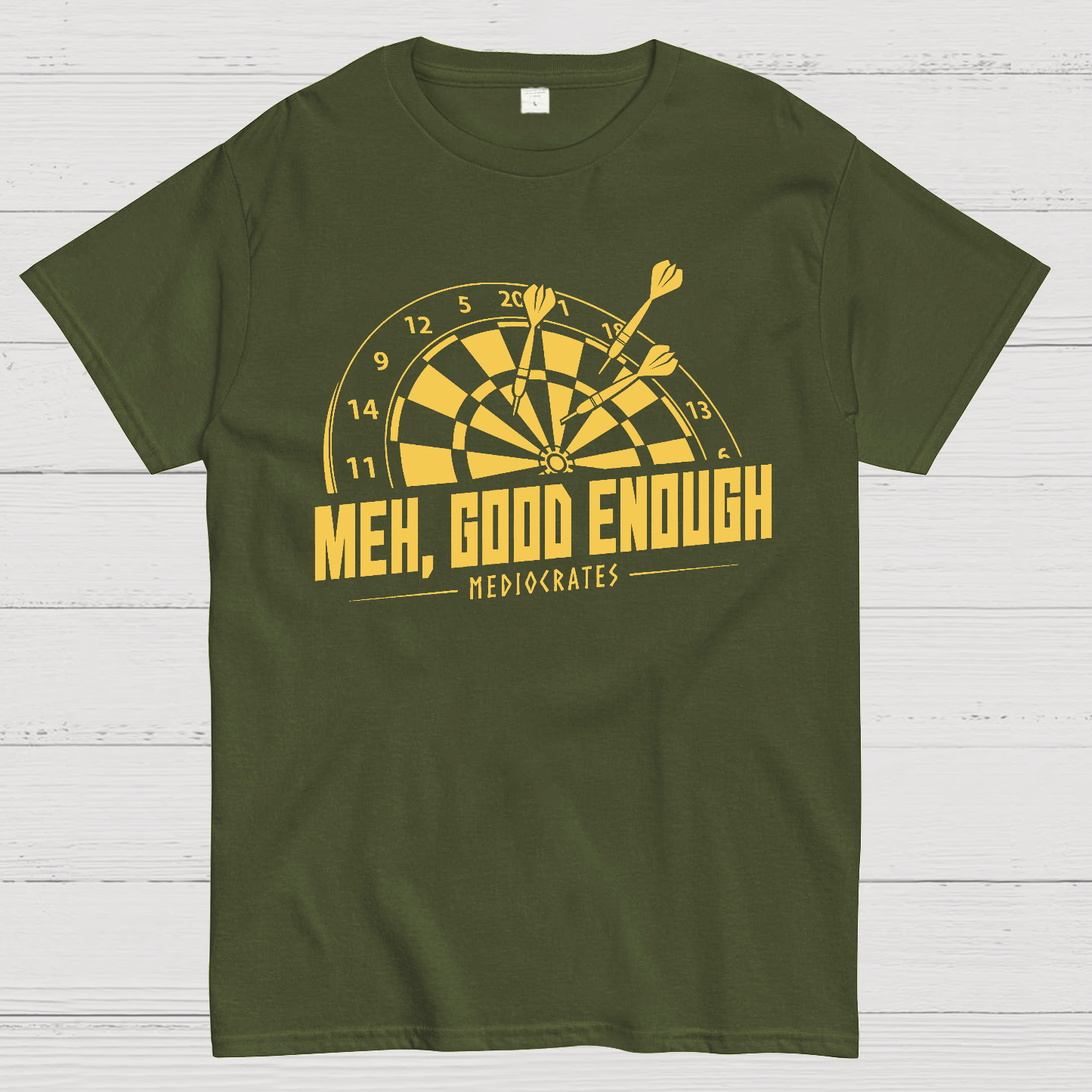 Mediocrates eh Good Enough Darts Game  T-Shirt