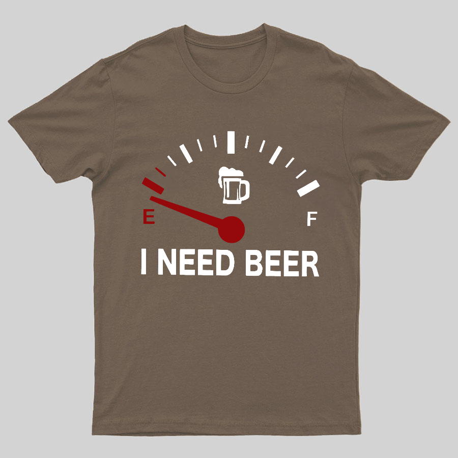I Need Beer y T-Shirt