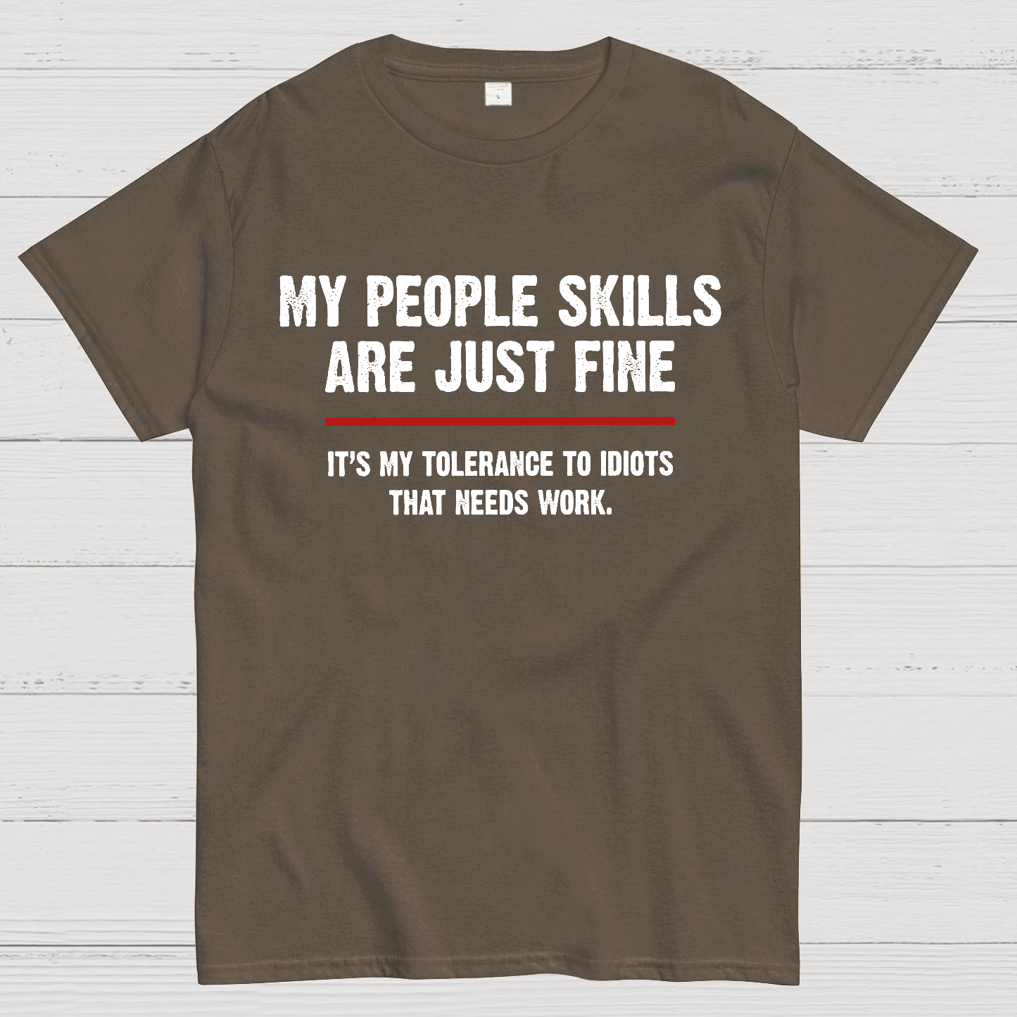 My People Skills Are Fine It's My Tolerance To Idiots Funny Quote  T-Shirt