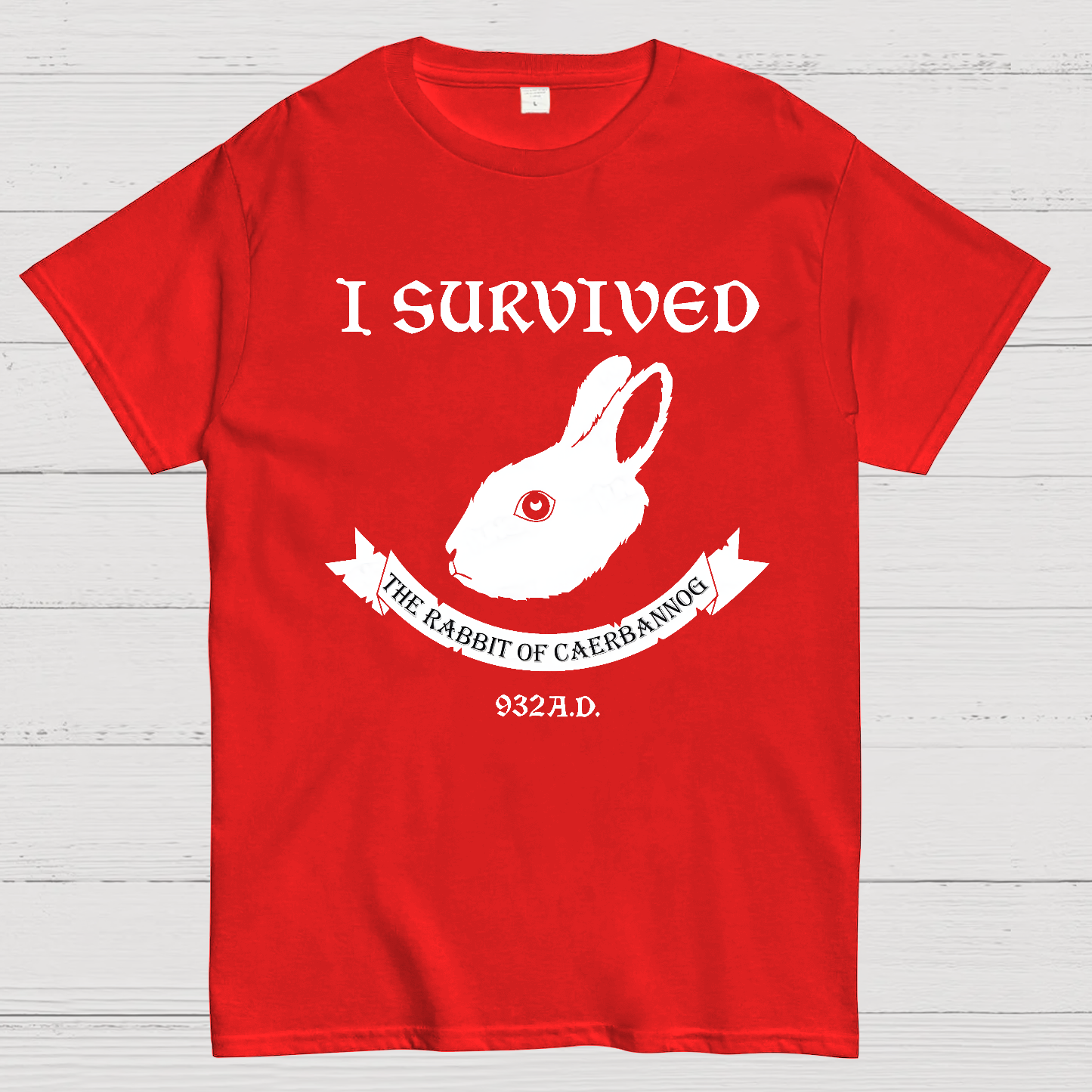 I Survived The Rabbit Of Caerbannog 932A.D  T-Shirt