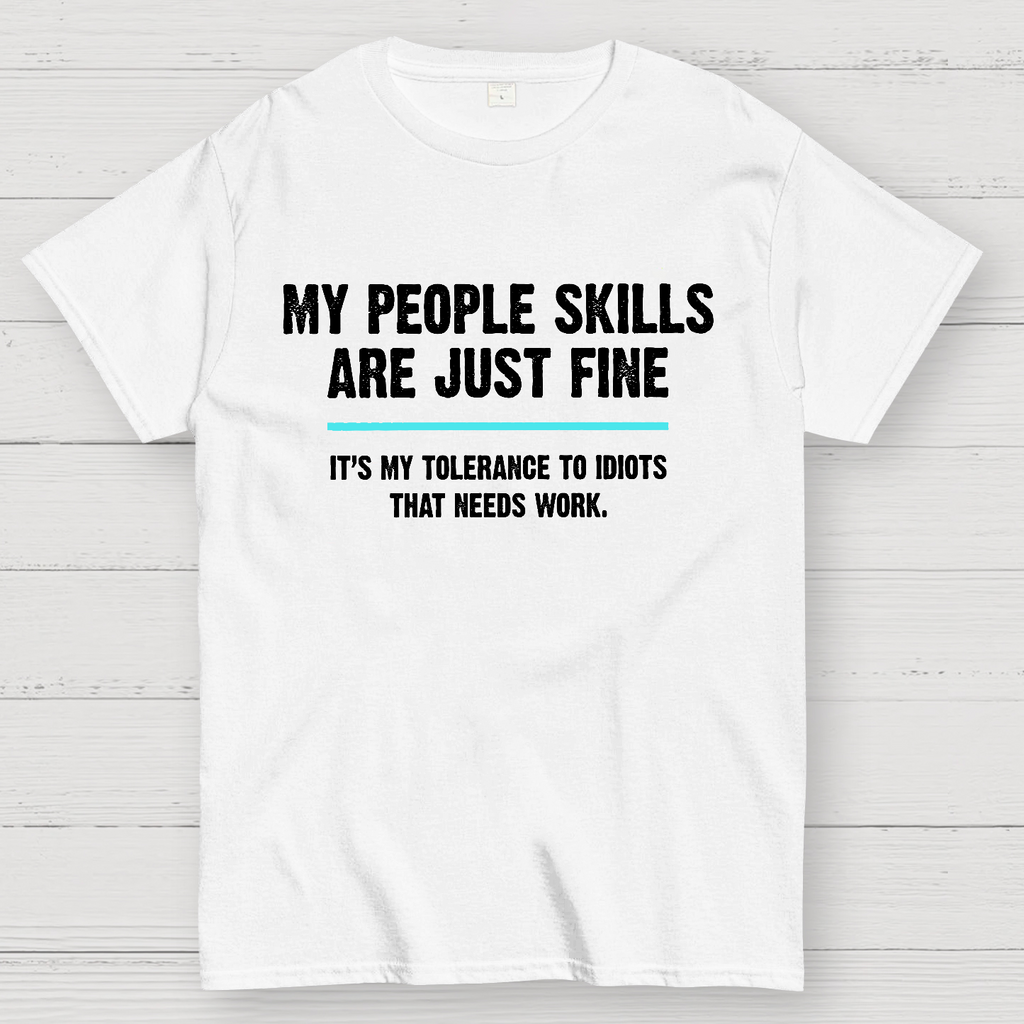 My People Skills Are Fine It's My Tolerance To Idiots Funny Quote  T-Shirt