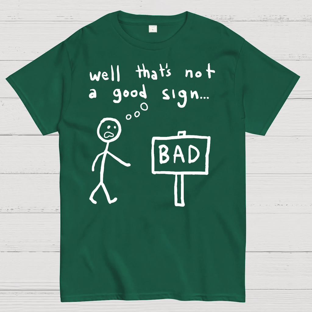 Not A Good Sign  T-Shirt