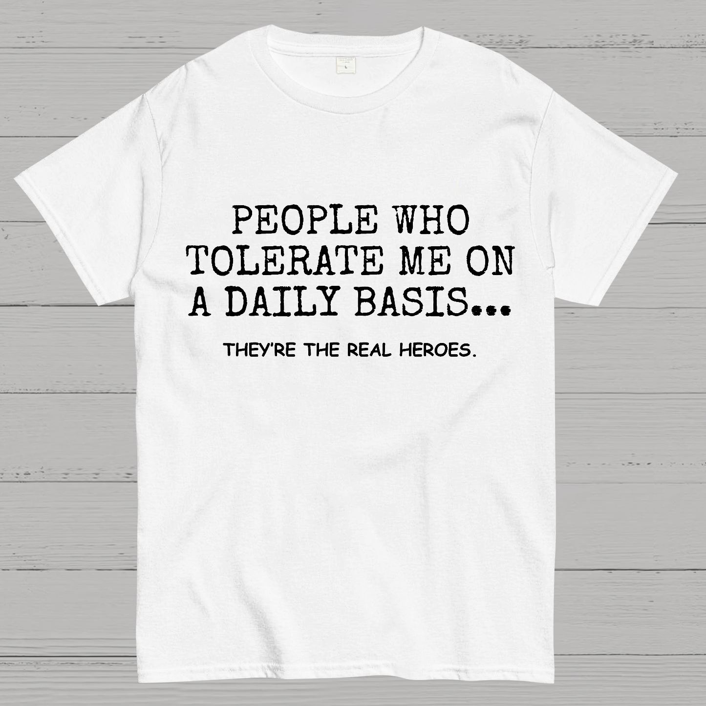 People Who Tolerate Me On A Daily Basts y T-Shirt