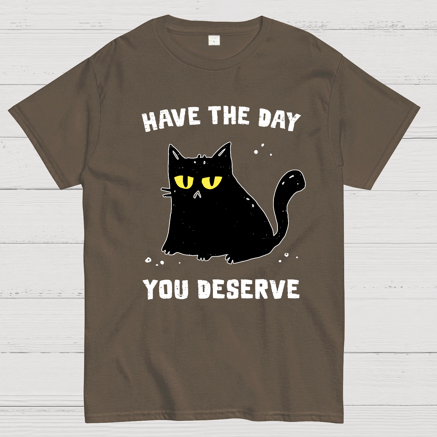 Have The Day You Deserve Karma Kitten  T-Shirt