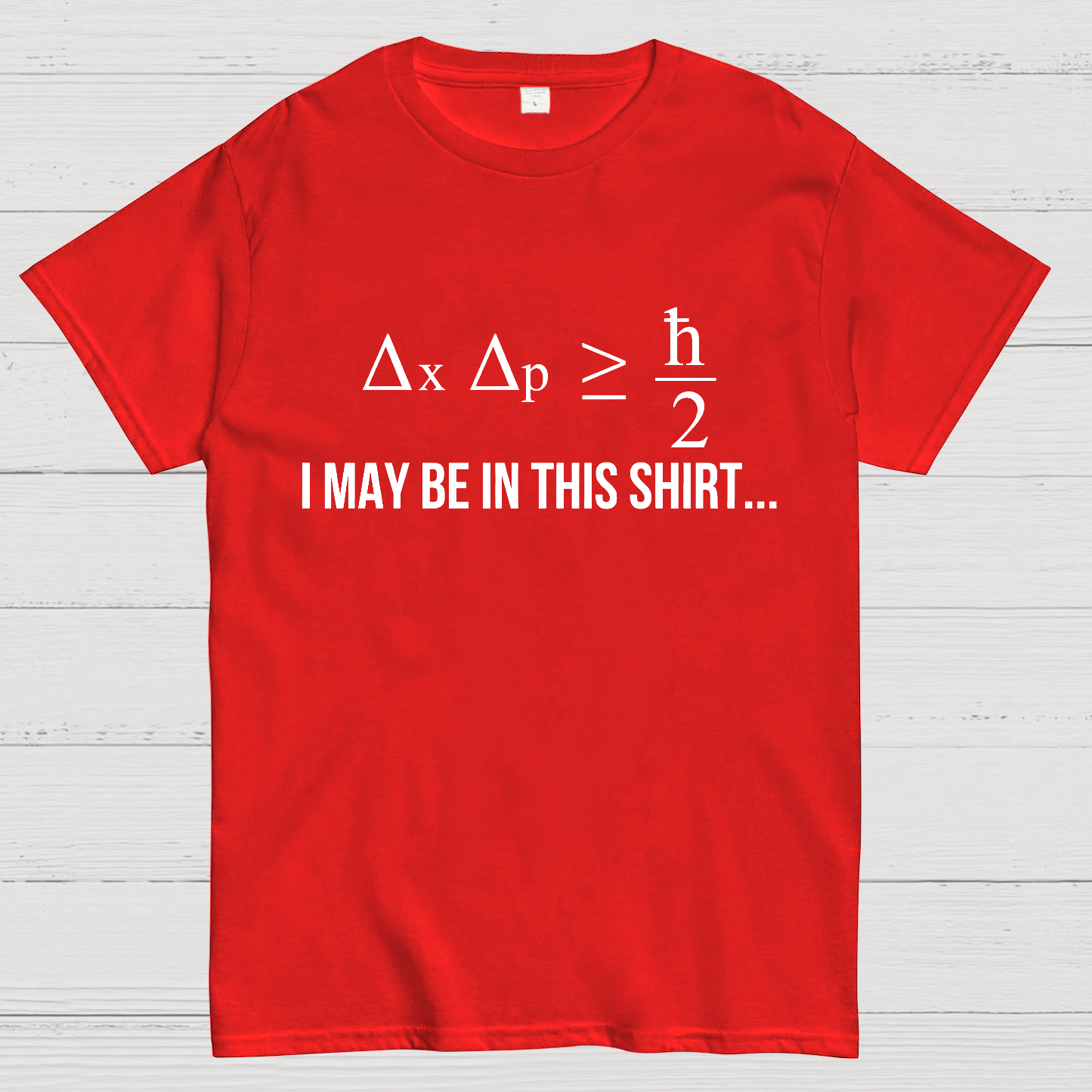 Funny Heisenberg's Uncertainty Principle Physics Engineering  T-Shirt