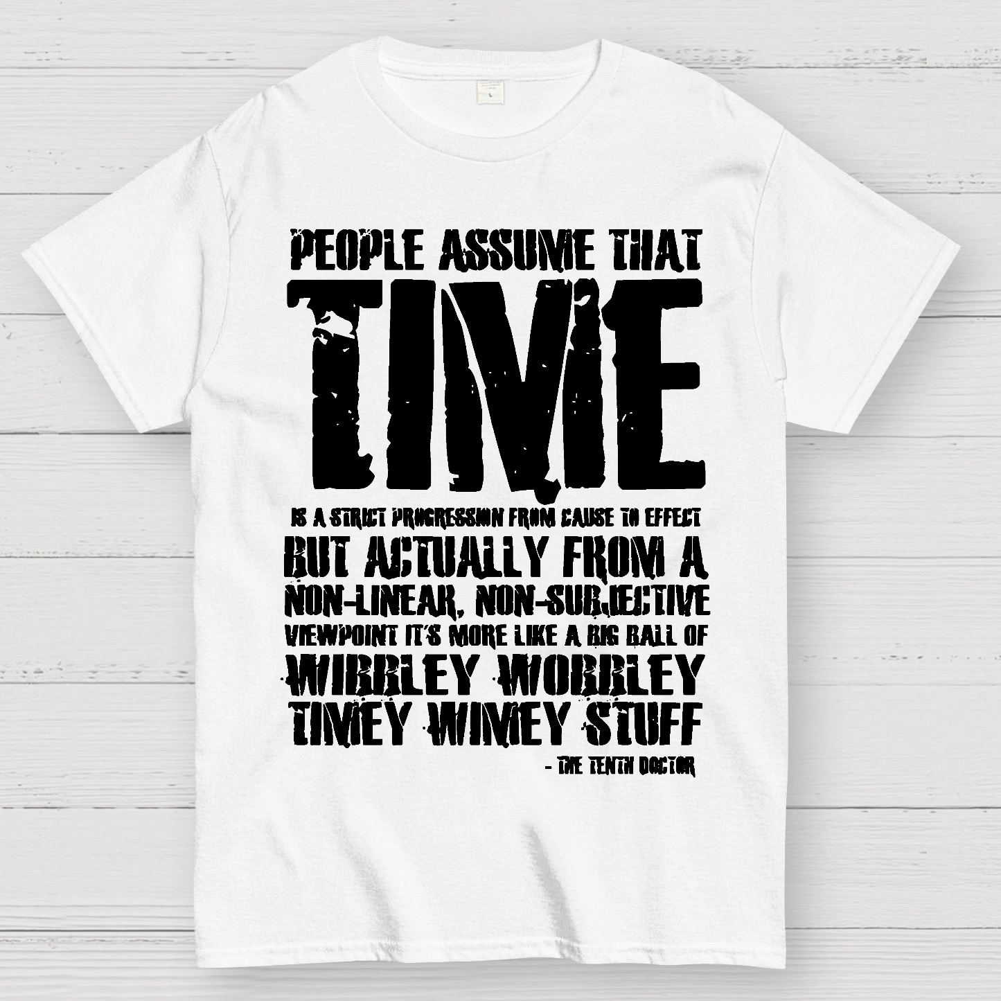 Dr Who 10th Doctor Quote Wibley Wobbley Timey Wimey  T-Shirt