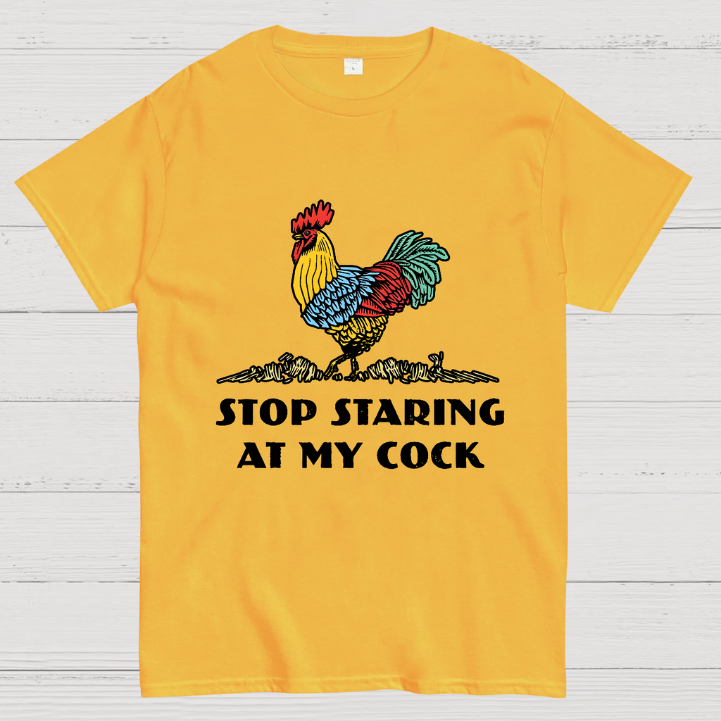 Stop Staring at My Cock  T-Shirt