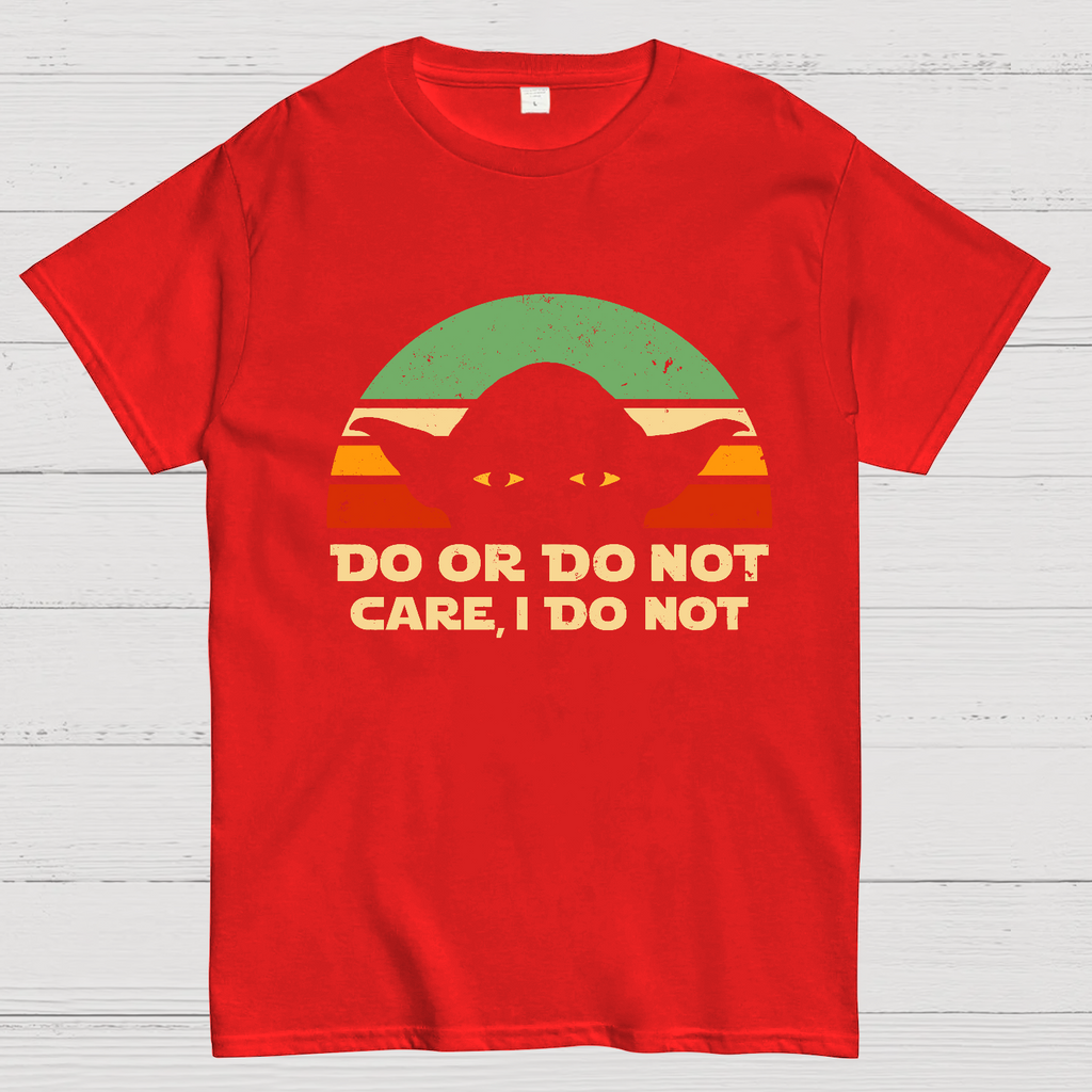 Care, I Do Not  T-Shirt