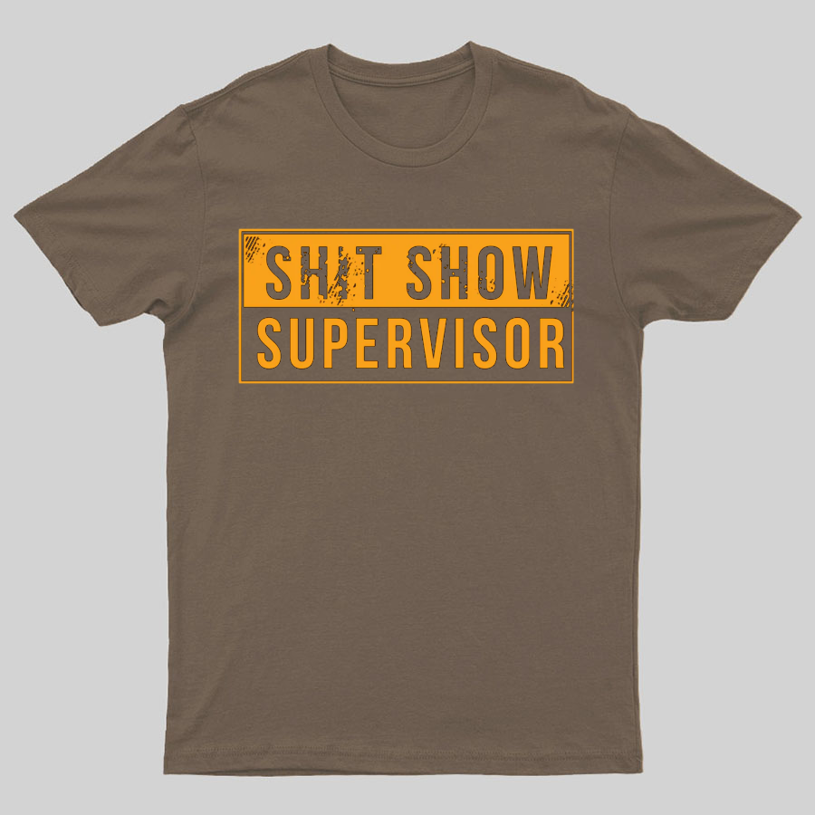 Shit Show Supervisor Funny Nerd T-Shirt
