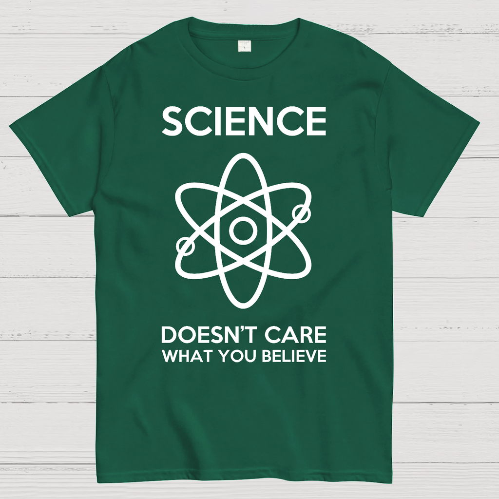 Science Doesn't Care What You Believe  T-Shirt