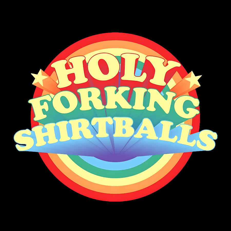The Good Shirt Holy Forking Shirtballs  T-Shirt