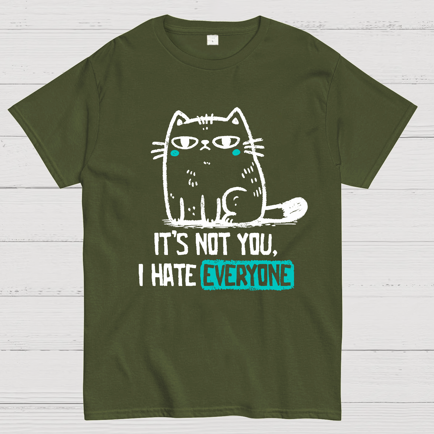 Its Not You I Hate Everyone  T-Shirt