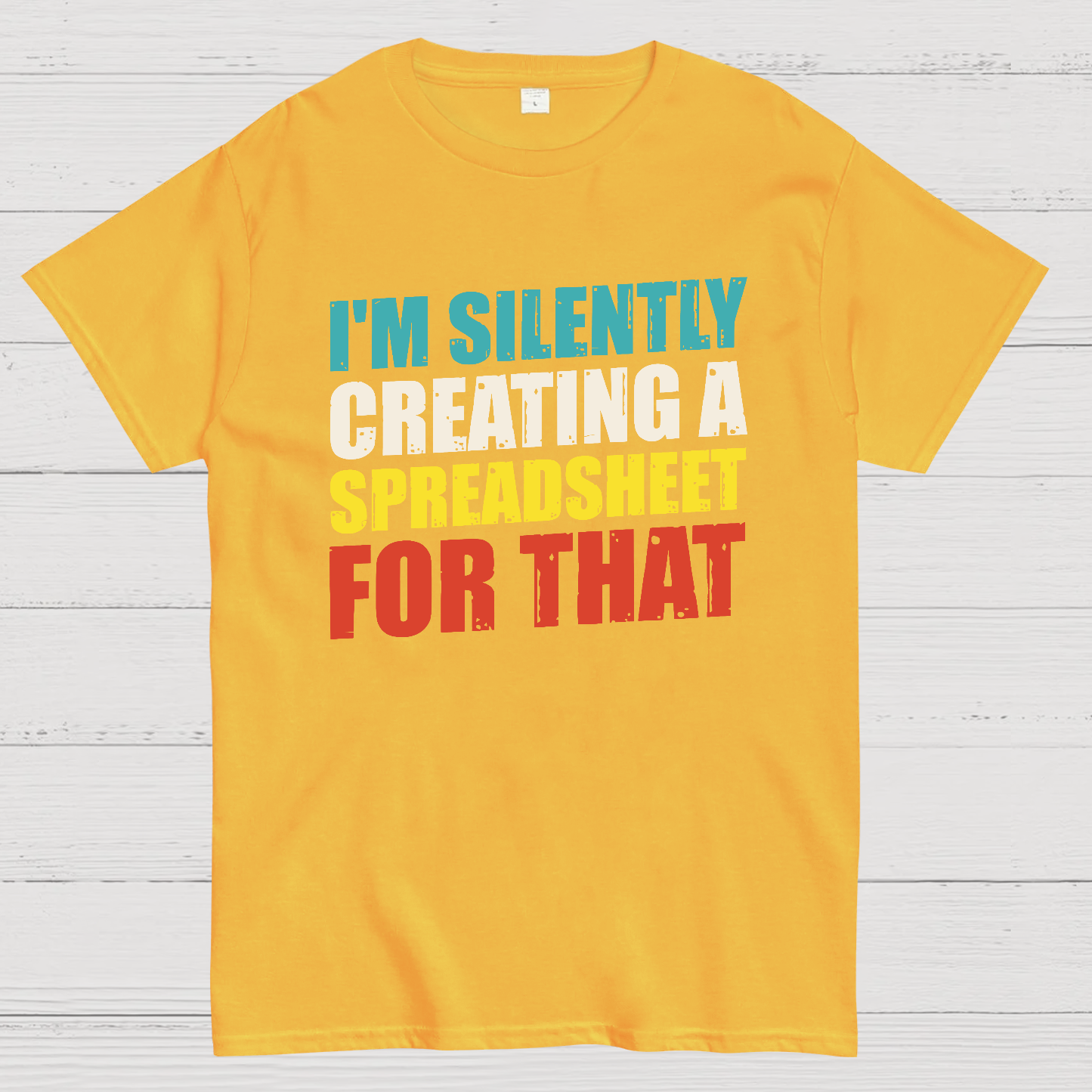 spreadsheet - I'm Silently Creating A Spreadsheet For That  T-Shirt
