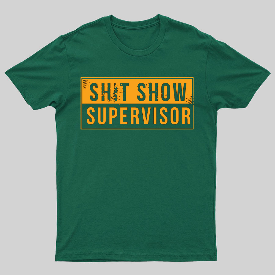 Shit Show Supervisor Funny Nerd T-Shirt