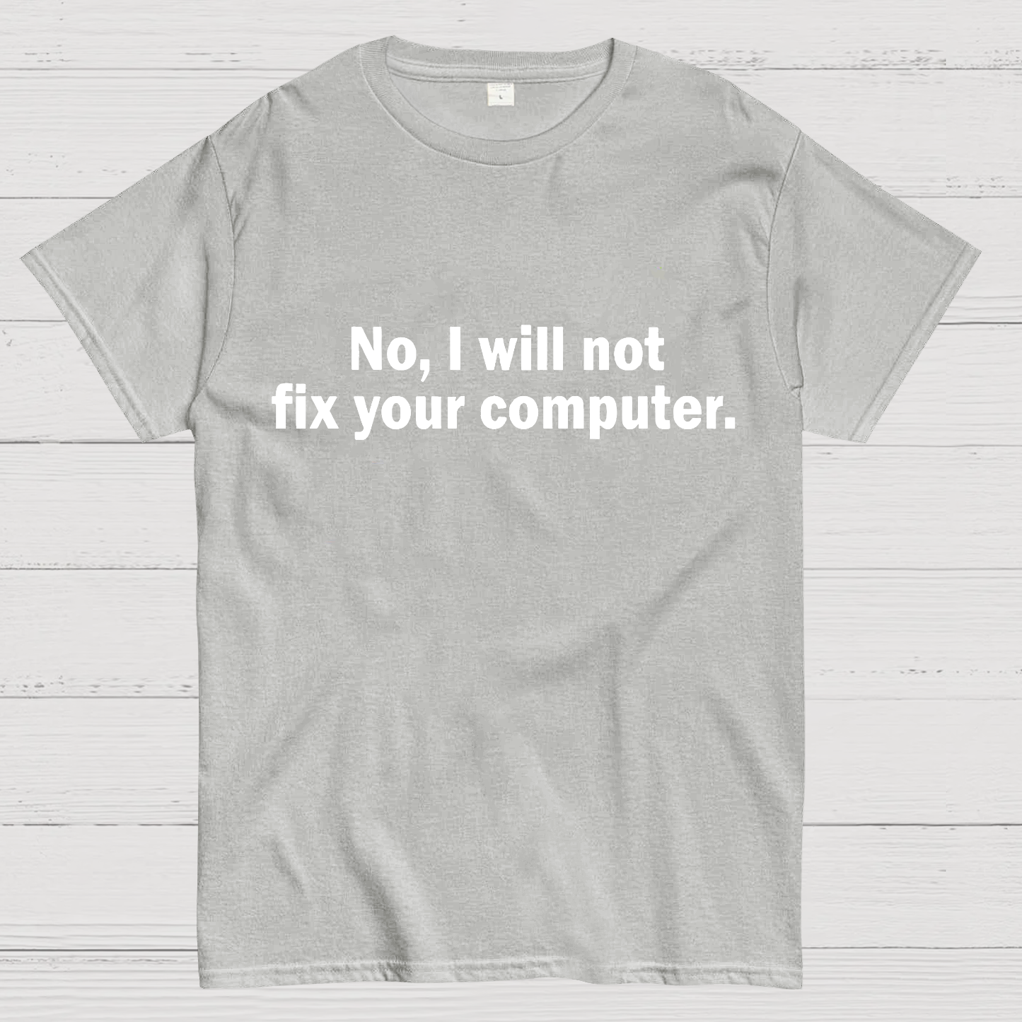 No I Will Not Fix Your Computer Nerd T-Shirt