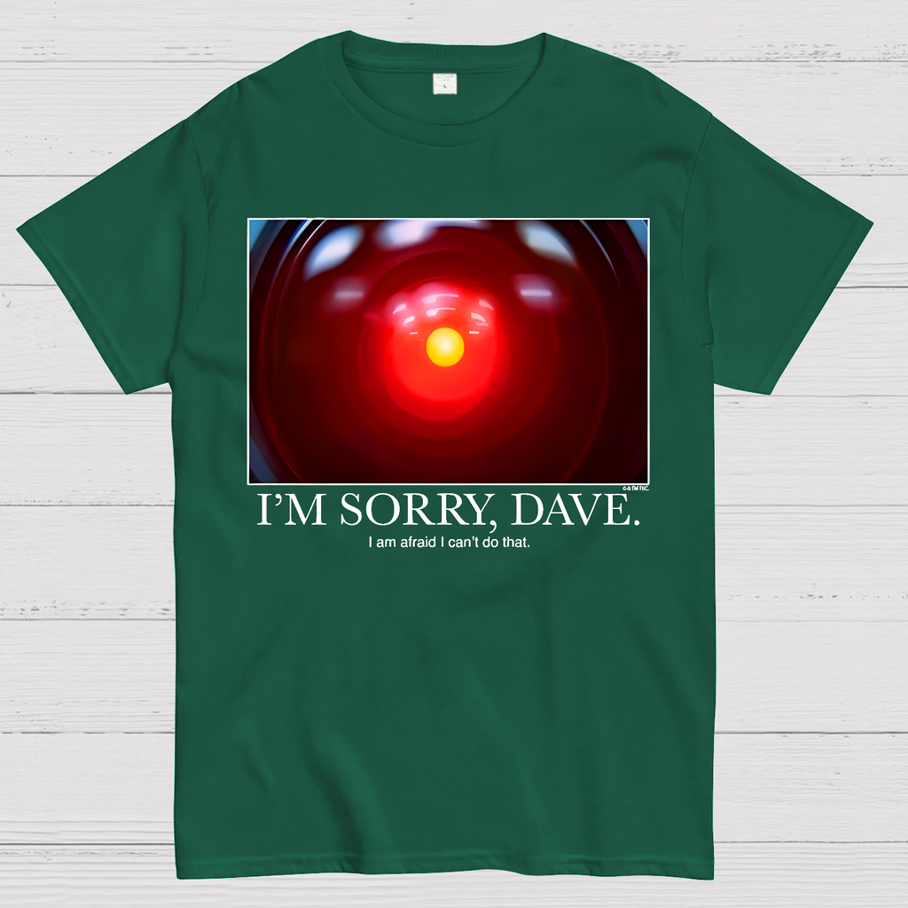 I'm Sorry Dave. I'm Afraid I Can't Do That  T-Shirt