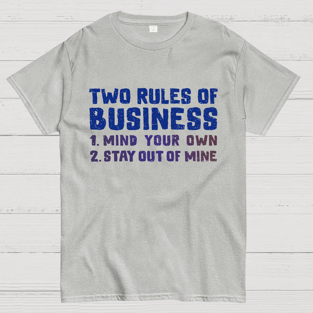 Two Rules of Business  T-Shirt