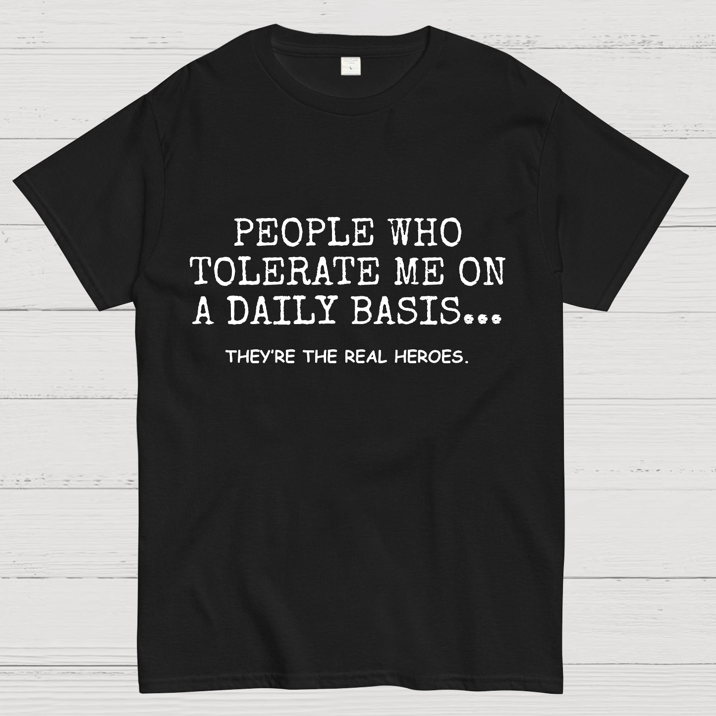 People Who Tolerate Me On A Daily Basis Sarcasm y T-Shirt