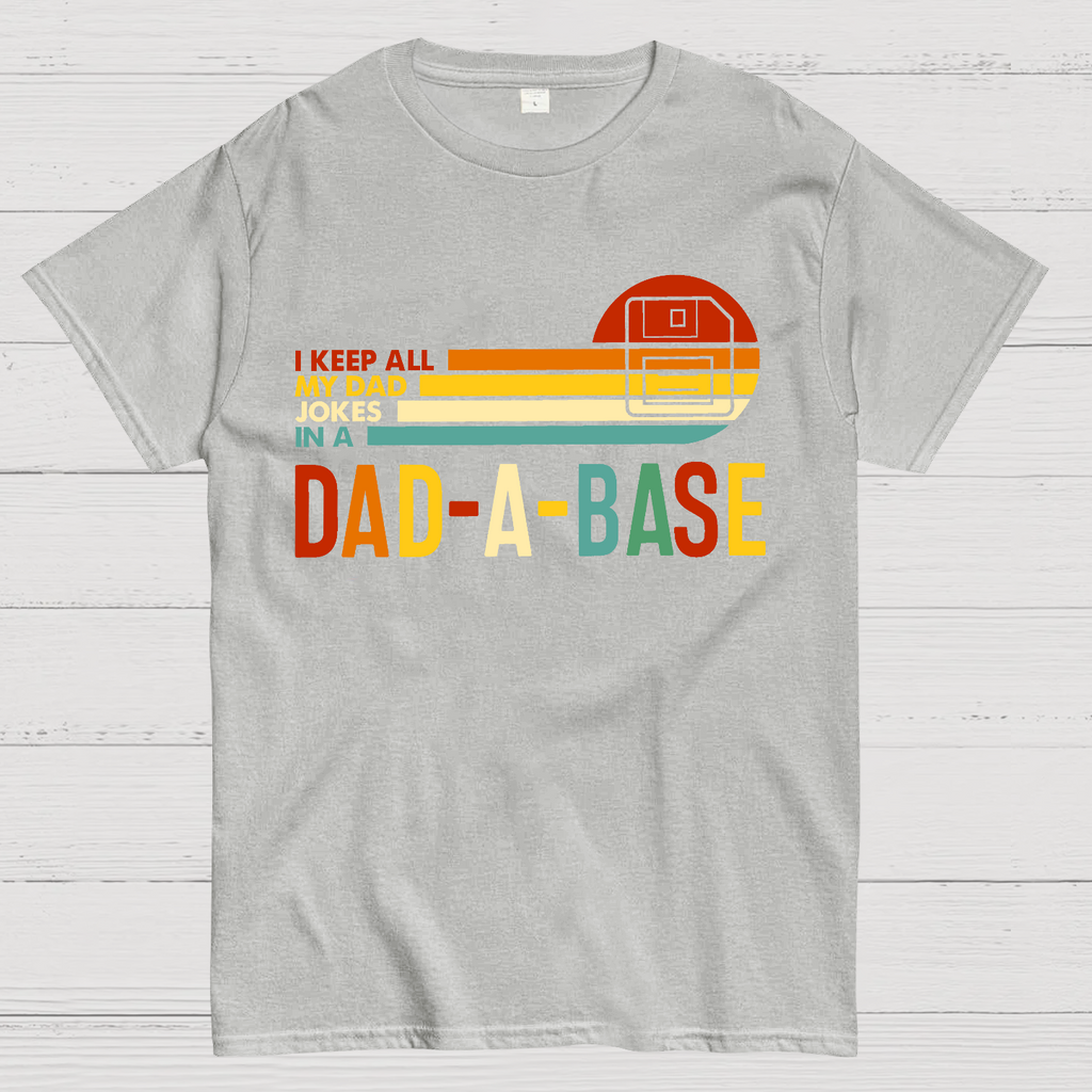 I Keep All My Dad Jokes In A Dad-a-base  T-Shirt