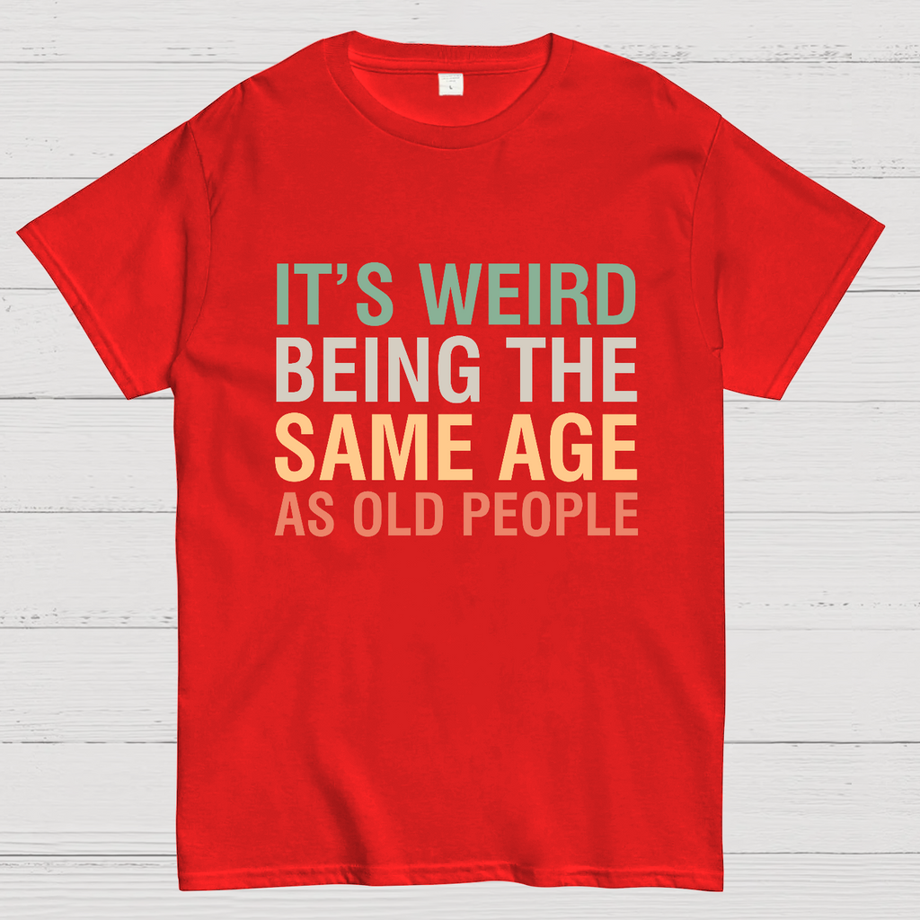 Same Age As Old People y T-Shirt