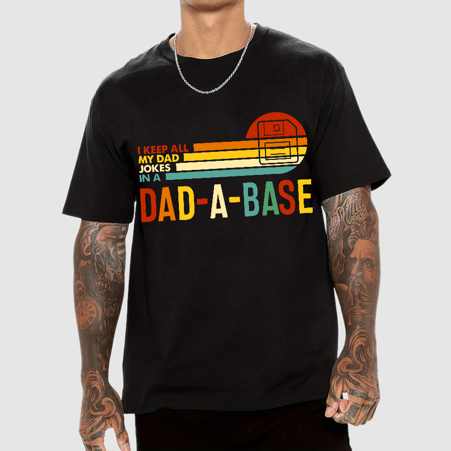 I Keep All My Dad Jokes In A Dad-a-base  T-Shirt