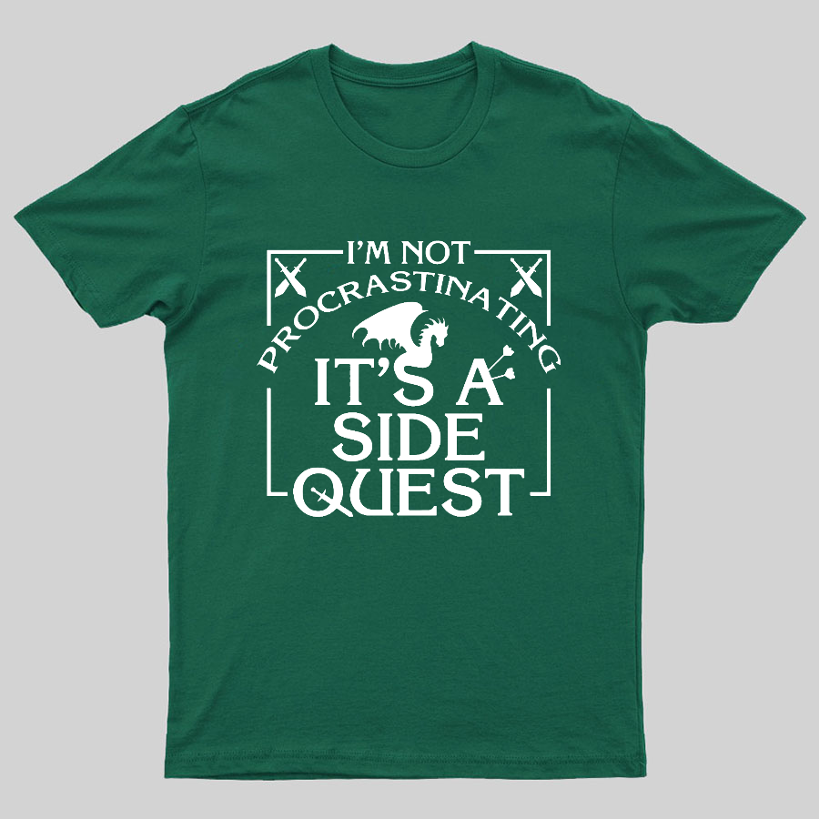 I'm Not Procrastinating, It's A Side Quest y T-Shirt