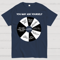 You May Ask Yourself  T-Shirt