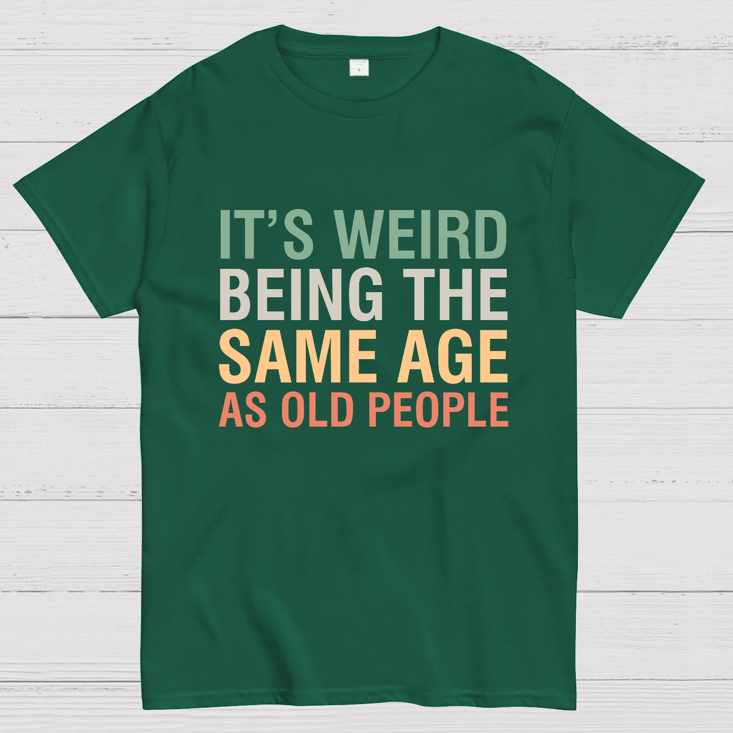 Same Age As Old People y T-Shirt