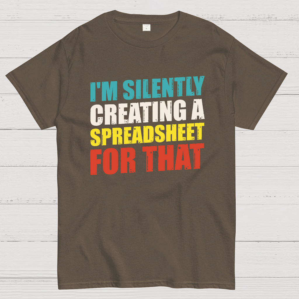 spreadsheet - I'm Silently Creating A Spreadsheet For That  T-Shirt