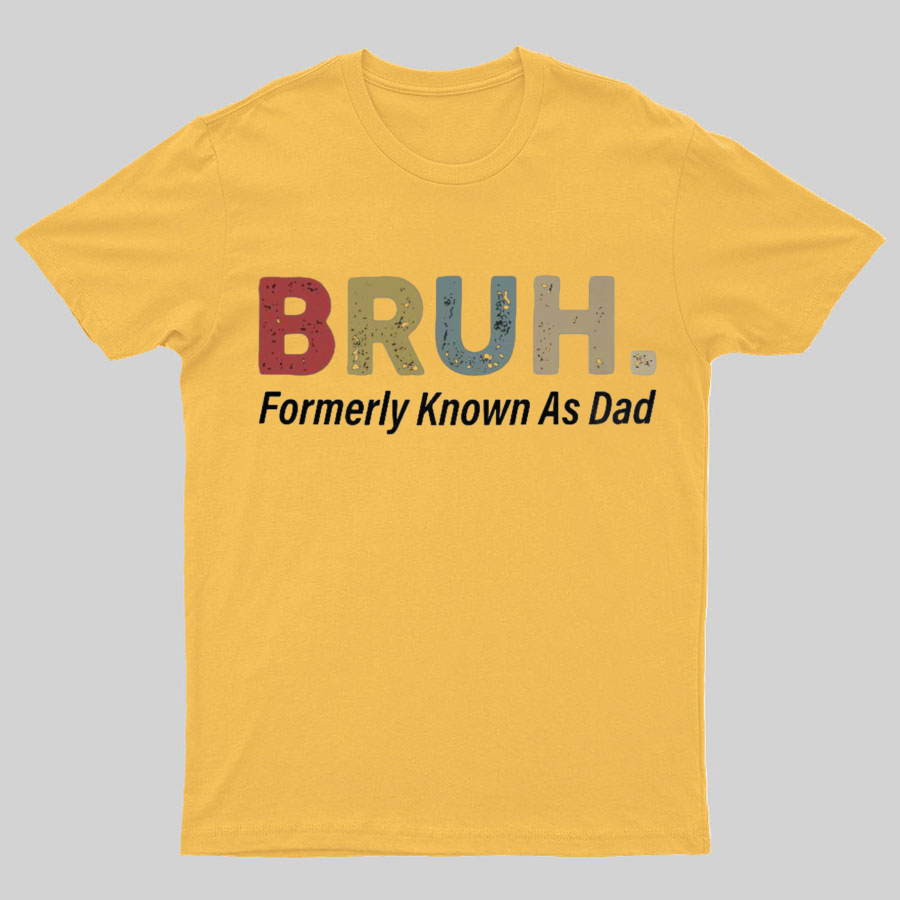 Bruh Formerly Known As Dad y T-Shirt，Fathers Day Gift