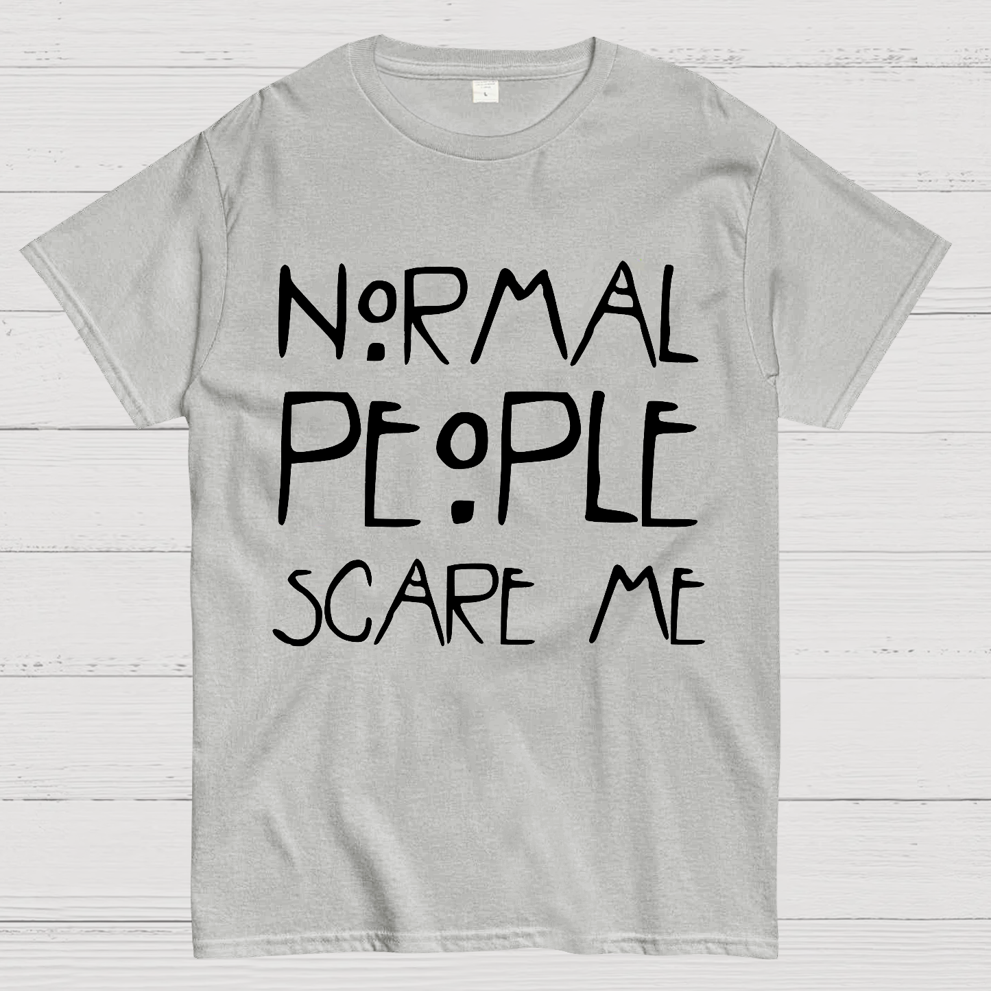 Normal People Scare Me AHS  T-Shirt