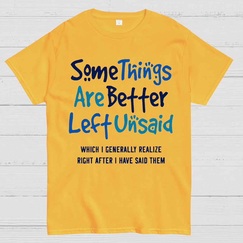 Some Things Are Just Better Left Unsaid  T-Shirt
