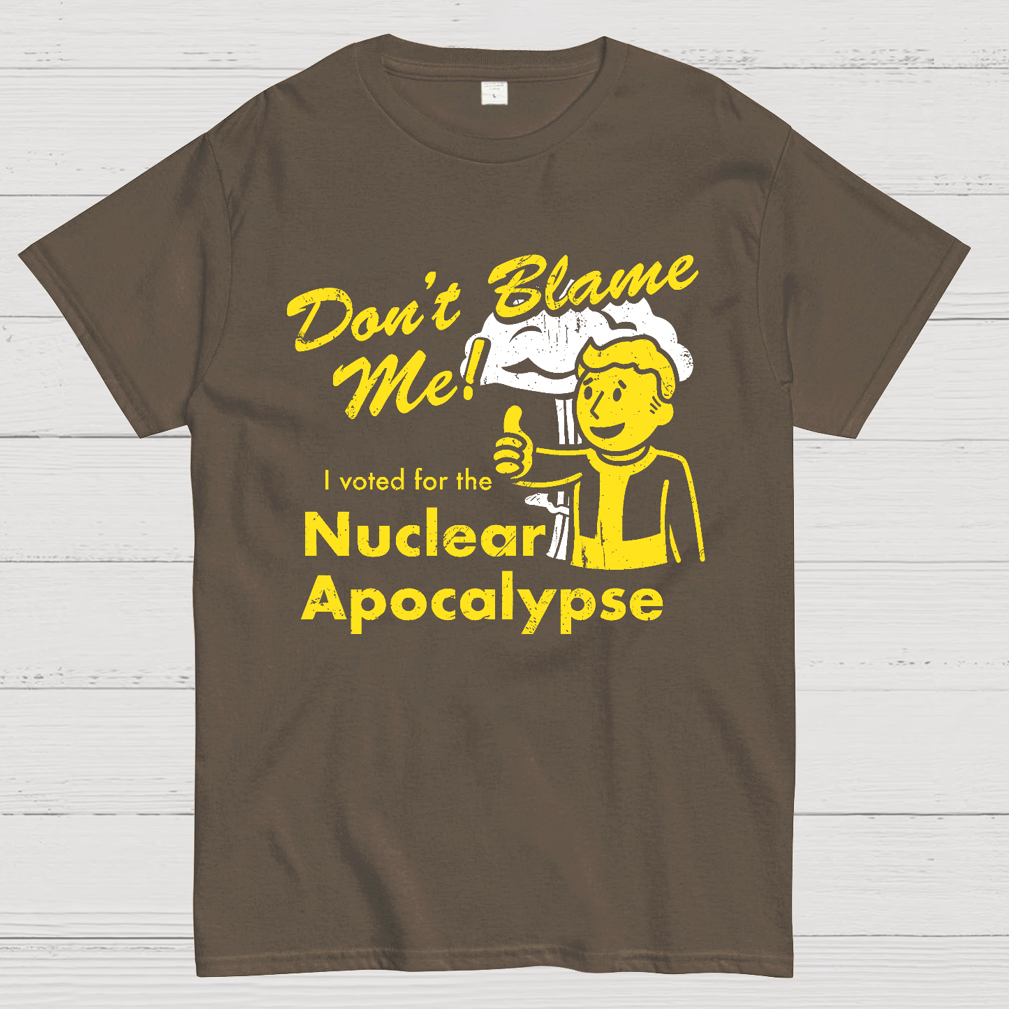 Don't Blame Me！I Voted for the Apocalypse  T-Shirt
