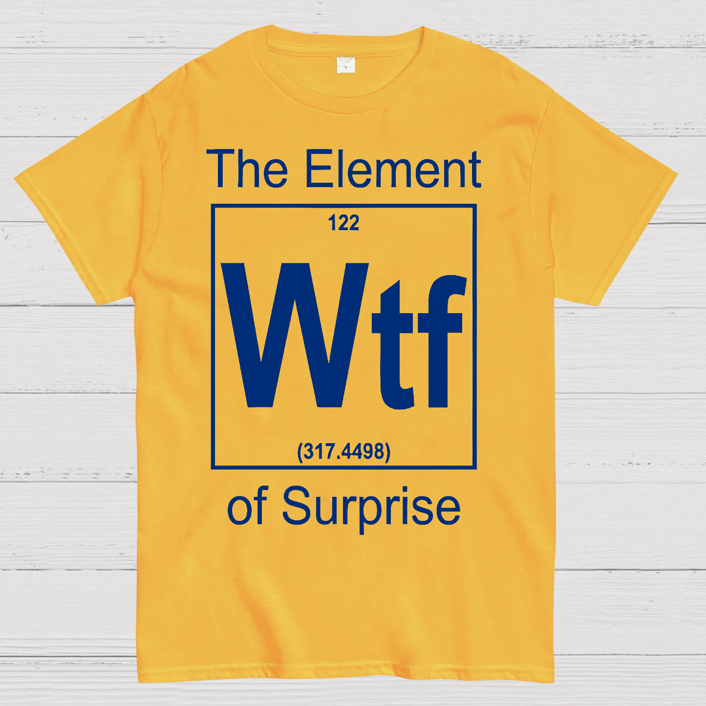WTF The Element Of Surprise  T-Shirt