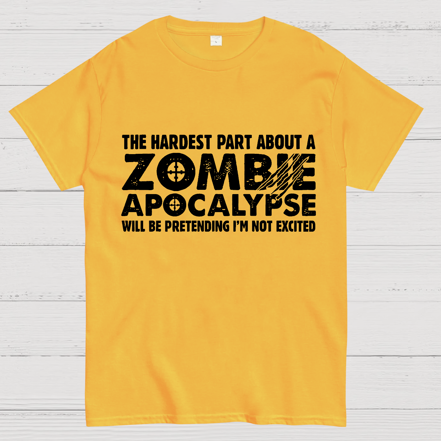 Zombie Apocalypse hardest part pretending not excited y T-Shirt