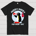 NOOT NOOT MOTHERF***ERS  T-Shirt