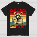 Just A Dad Who Always Came Back With The Fathers Day  T-Shirt