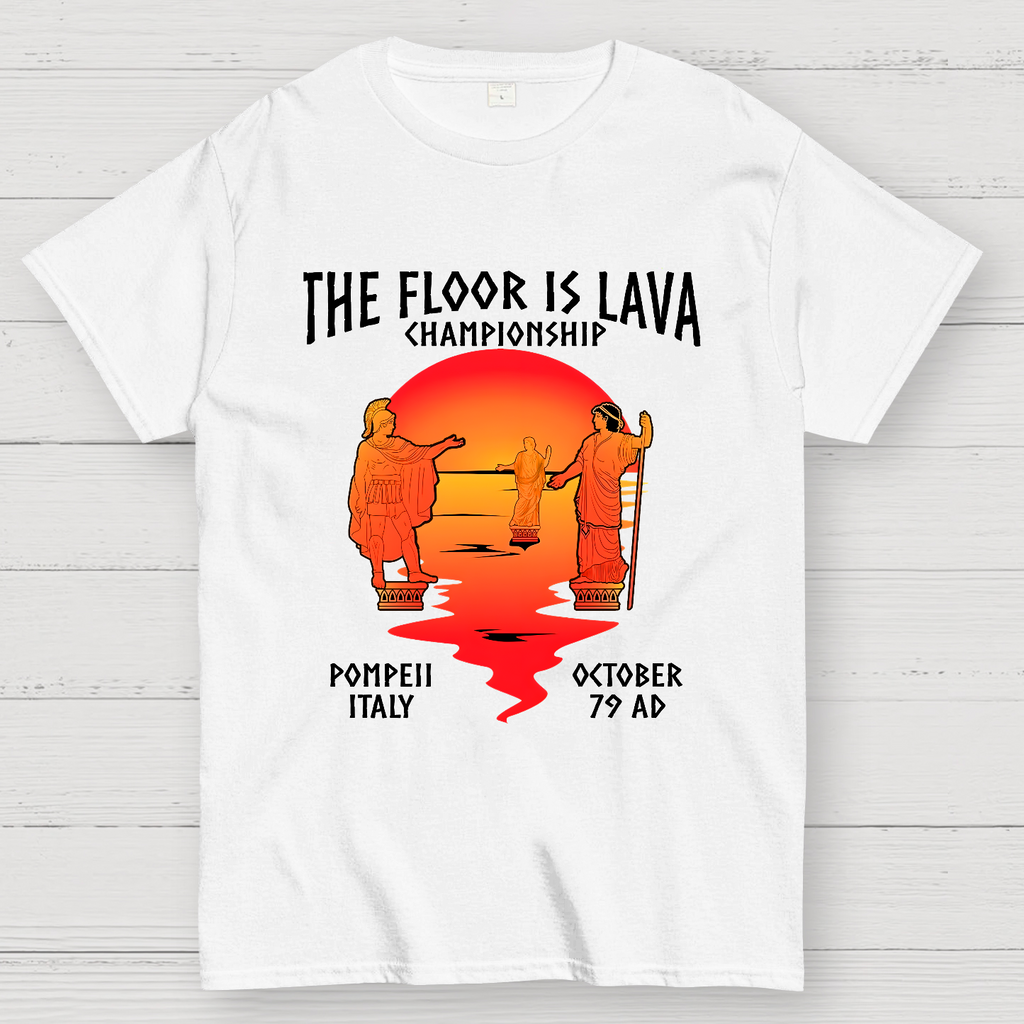 Pompeii Floor is Lava Championship  T-Shirt