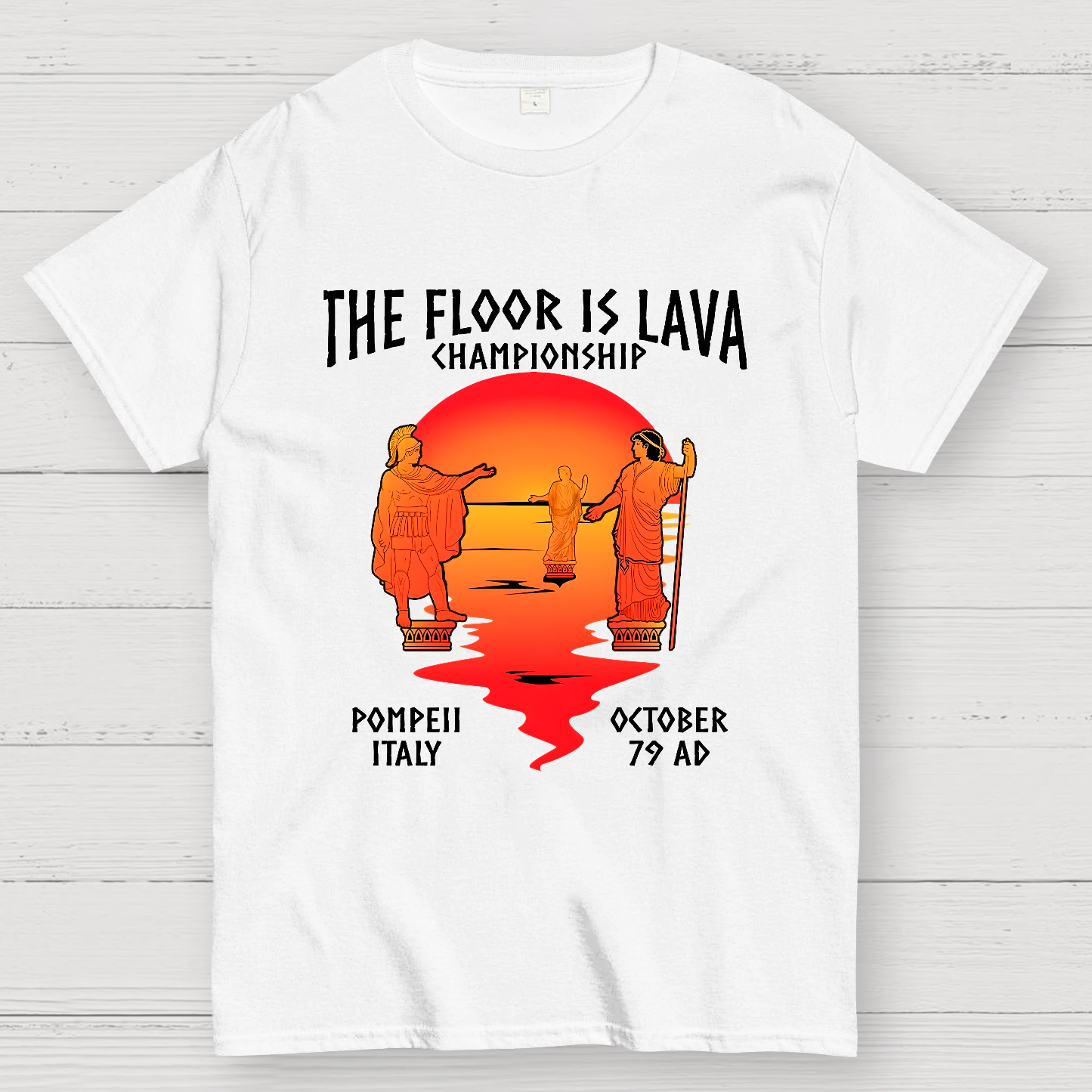 Pompeii Floor is Lava Championship  T-Shirt