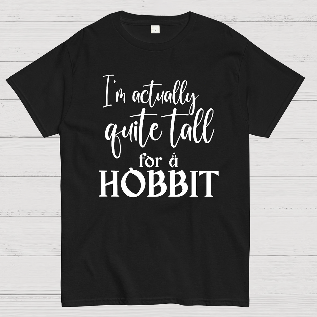 I’m Actually Quite Tall For A Hobbit  T-Shirt