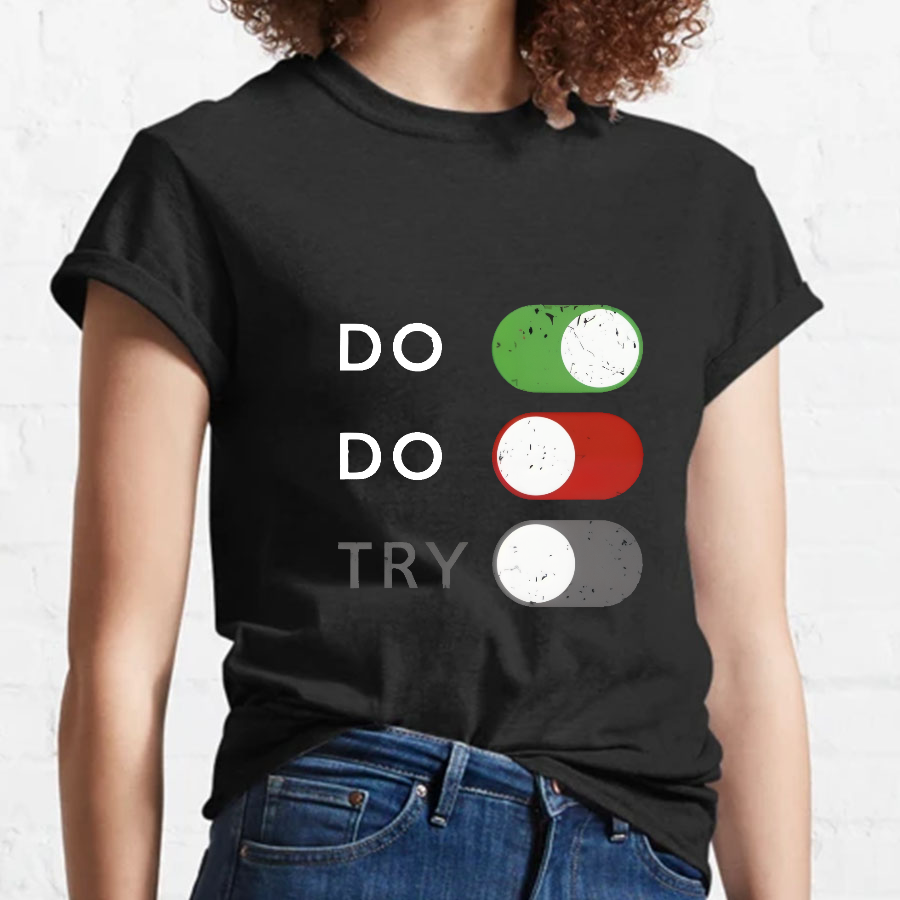 Do or do not. Try is disabled y T-Shirt