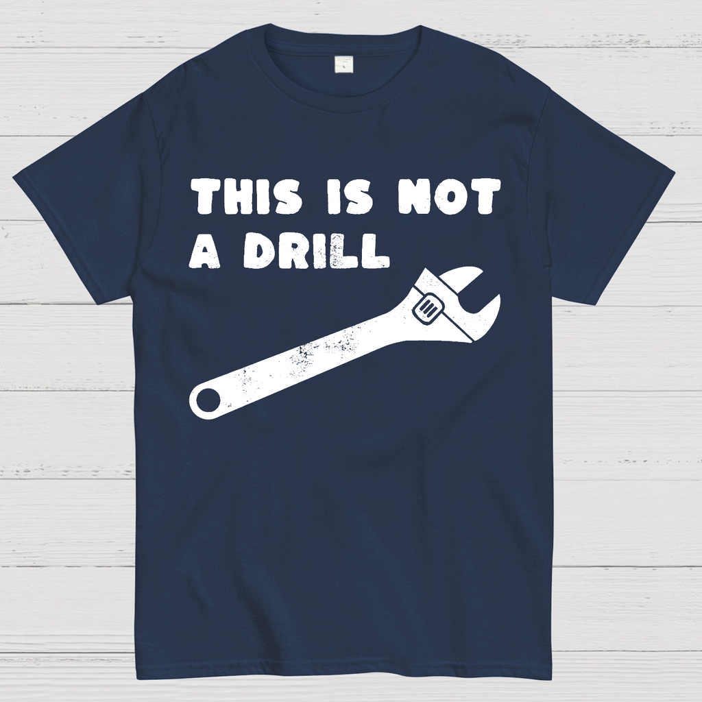 Not a Drill  T-Shirt