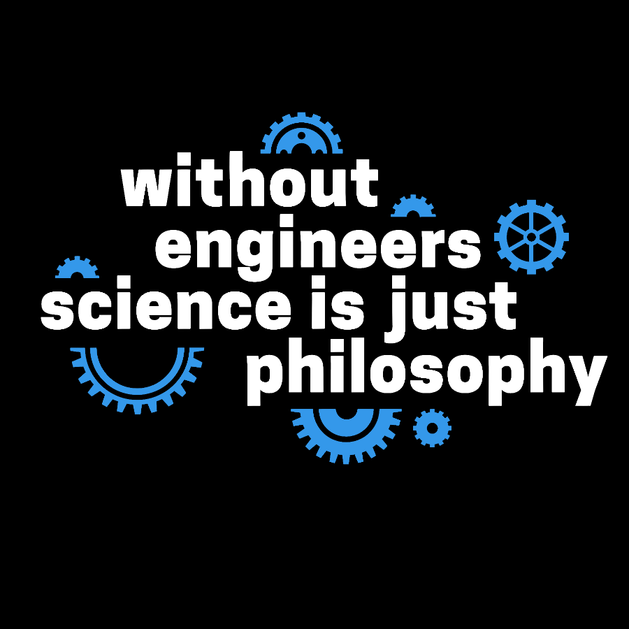 Without engineers science is just philosophy  T-Shirt
