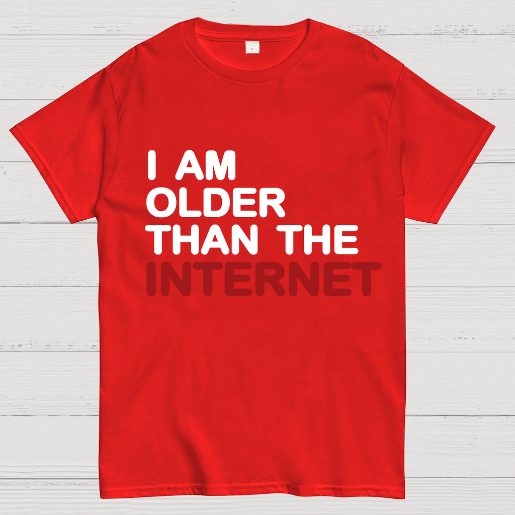 I Am Older Than The Internet y T-Shirt
