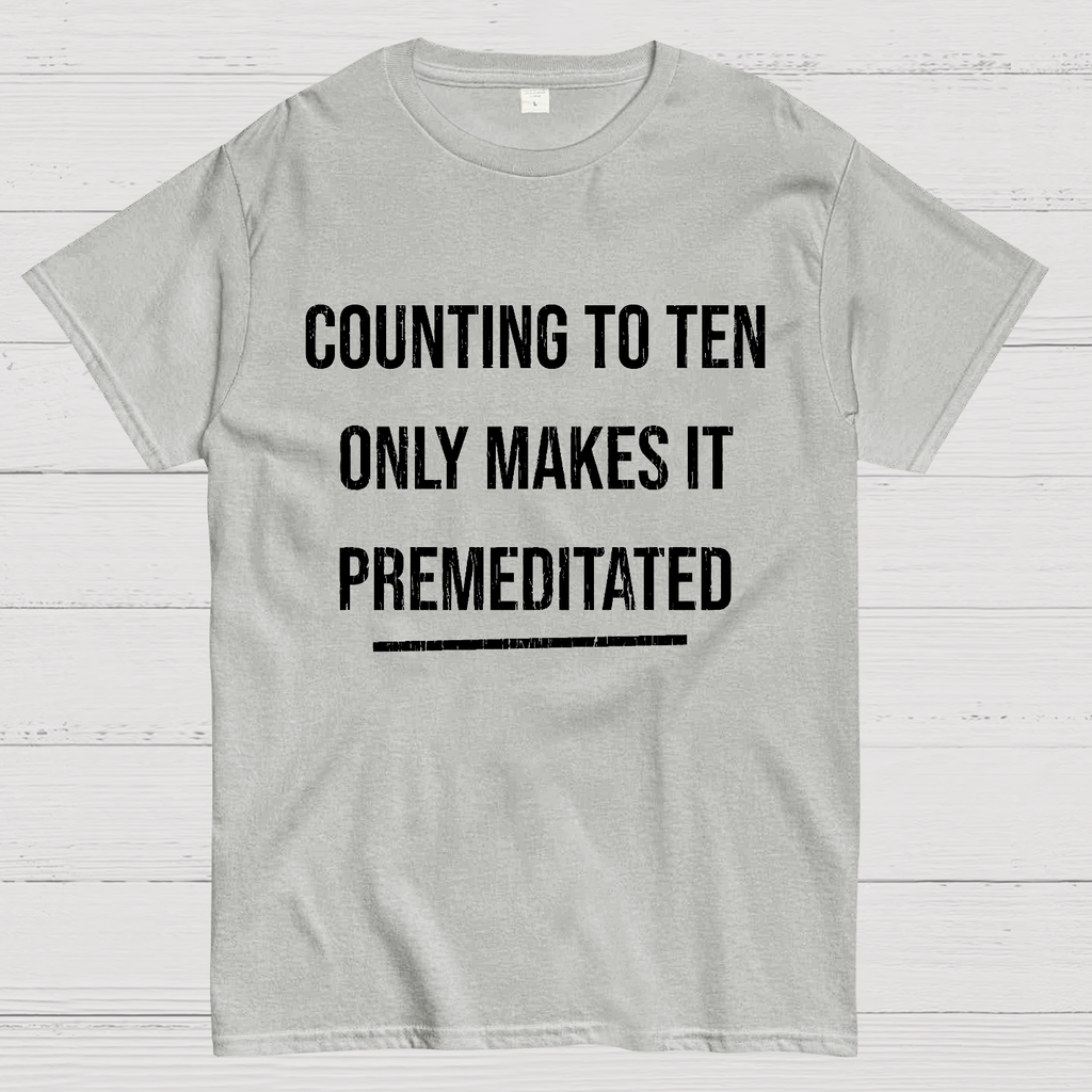 Counting To Ten, Only Makes It Premeditated y T-Shirt