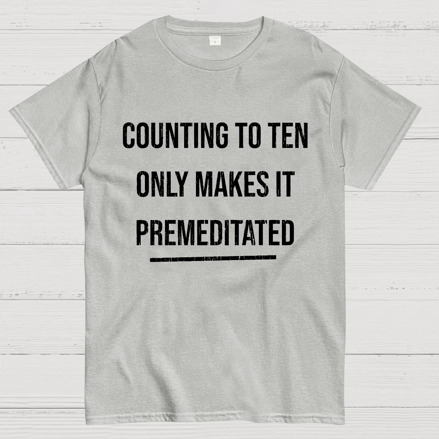Counting To Ten, Only Makes It Premeditated y T-Shirt