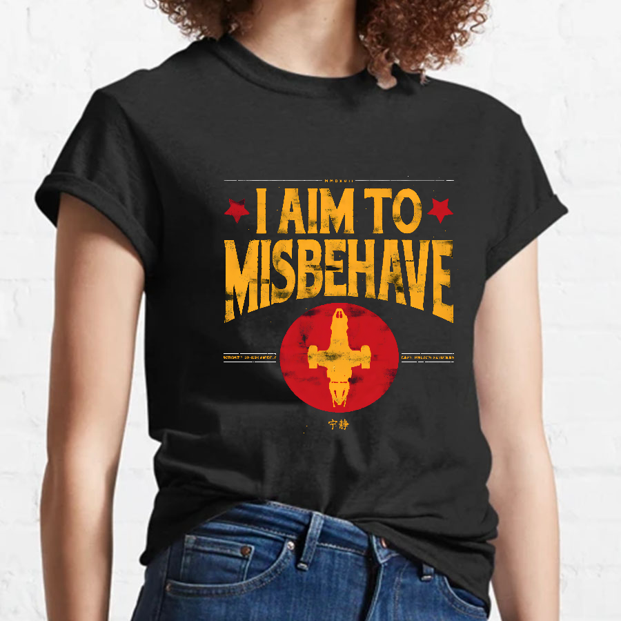 I Aim To Misbehave y T-Shirt