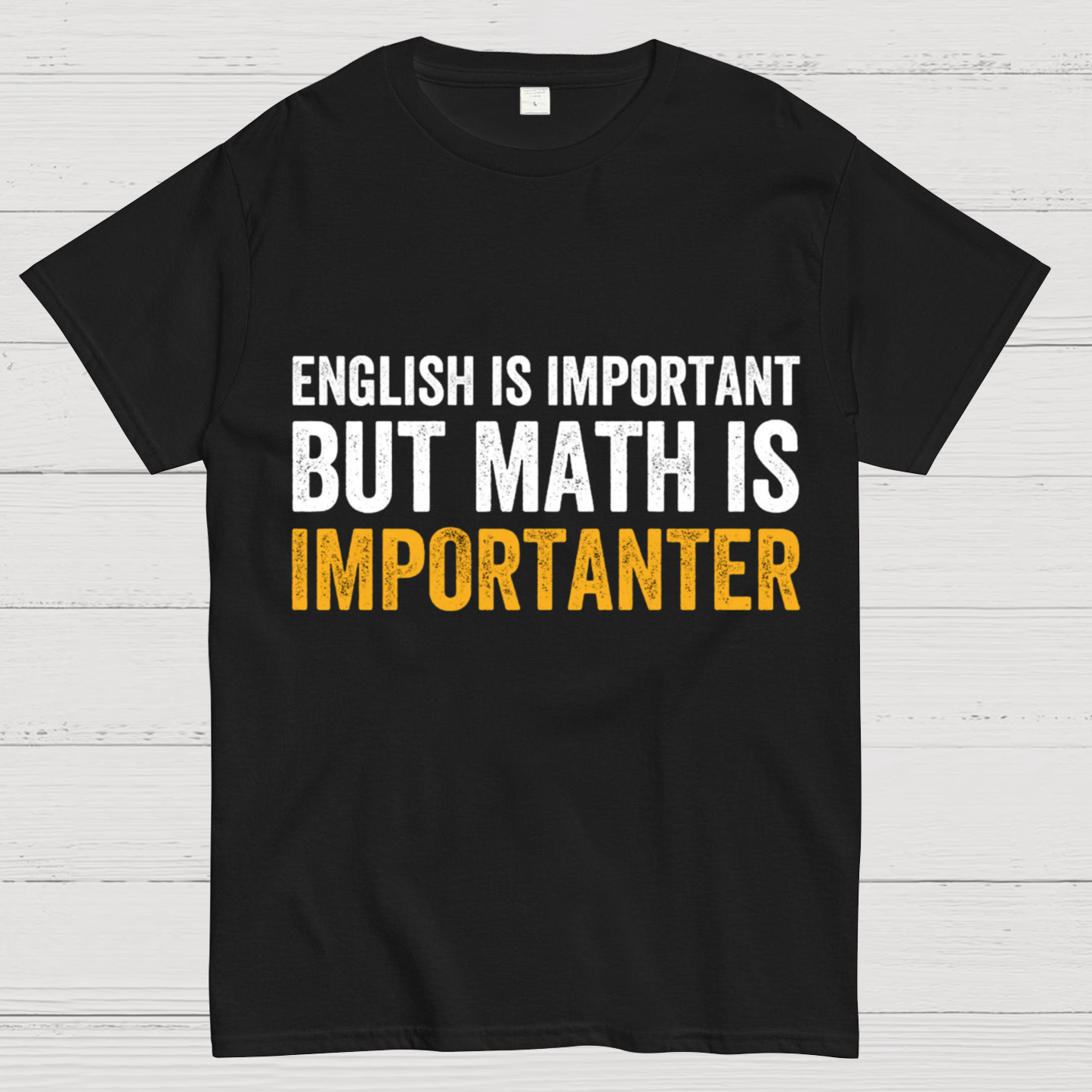 English is important but Math is importanter  T-Shirt